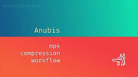 AE/PR/PS/AN插件-Anubis V1.0.4 Win MP4视频格式快速渲染输出